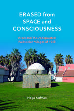 Erased from Space and Consciousness – Israel and the Depopulated Palestinian Villages of 1948