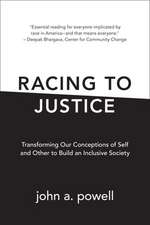 Racing to Justice – Transforming Our Conceptions of Self and Other to Build an Inclusive Society