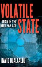 Volatile State – Iran in the Nuclear Age