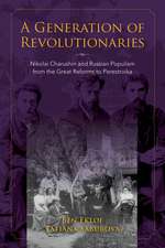 A Generation of Revolutionaries – Nikolai Charushin and Russian Populism from the Great Reforms to Perestroika