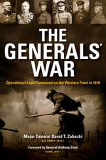 The Generals` War – Operational Level Command on the Western Front in 1918