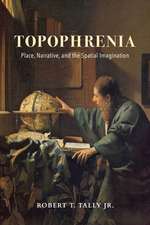 Topophrenia – Place, Narrative, and the Spatial Imagination