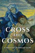 Cross and Cosmos – A Theology of Difficult Glory