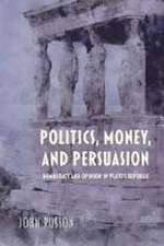 Politics, Money, and Persuasion – Democracy and Opinion in Plato`s Republic