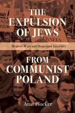 The Expulsion of Jews from Communist Poland – Memory Wars and Homeland Anxieties