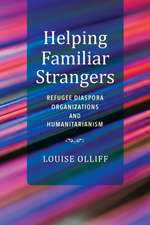 Helping Familiar Strangers – Refugee Diaspora Organizations and Humanitarianism