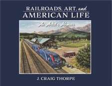 Railroads, Art, and American Life – An Artist′s Memoir