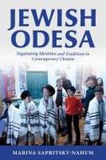 Jewish Odesa – Negotiating Identities and Traditions in Contemporary Ukraine