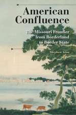 American Confluence – The Missouri Frontier from Borderland to Border State