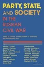 Party, State, and Society in the Russian Civil W – Explorations in Social History