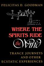 Where the Spirits Ride the Wind – Trance Journeys and Other Ecstatic Experiences