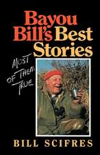 Bayou Bill`s Best Stories – (Most of Them True)