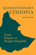 Revolutionary Ethiopia – From Empire to People`s Republic