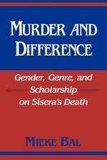 Murder and Difference – Gender, Genre, and Scholarship on Sisera`s Death