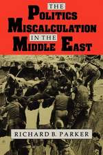 The Politics of Miscalculation in the Middle East (Paper)