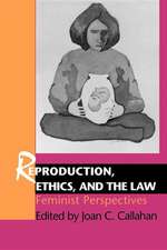 Reproduction, Ethics, and the Law – Feminist Perspectives