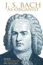 J. S. Bach as Organist – His Instruments, Music, and Performance Practices