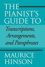 The Pianist`s Guide to Transcriptions, Arrangements, and Paraphrases