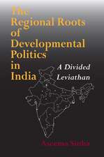 The Regional Roots of Developmental Politics in – A Divided Leviathan