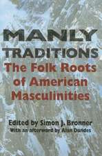 Manly Traditions – The Folk Roots of American Masculinities