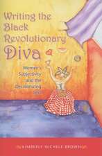 Writing the Black Revolutionary Diva – Women`s Subjectivity and the Decolonizing Text