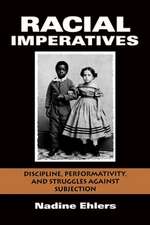 Racial Imperatives – Discipline, Performativity, and Struggles against Subjection