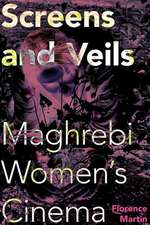 Screens and Veils – Maghrebi Women`s Cinema