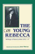 The Young Rebecca: The Writings of Rebecca West 1911a1917