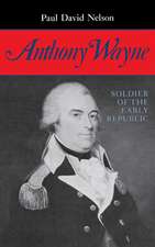 Anthony Wayne – Soldier of the Early Republic