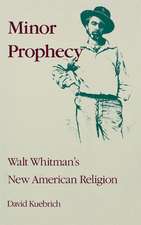 Minor Prophecy – Walt Whitman`s New American Religion