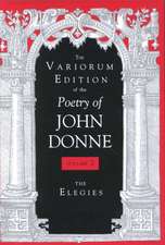 The Variorum Edition of the Poetry of John Donne – The Elegies