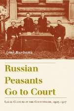 Russian Peasants Go to Court – Legal Culture in the Countryside, 1905–1917