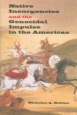 Native Insurgencies and the Genocidal Impulse in the Americas