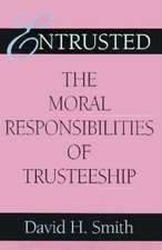 Entrusted – The Moral Responsibilities of Trusteeship