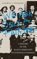 We Ask Only a Fair Trial – A History of the Black Community of Evansville, Indiana