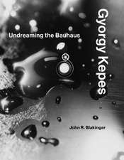 Gyorgy Kepes – Undreaming the Bauhaus