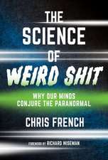 The Science of Weird Shit