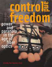 Control and Freedom – Power and Paranoia in the Age of Fiber Optics