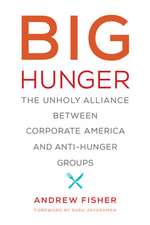 Big Hunger – The Unholy Alliance between Corporate America and Anti–Hunger Groups