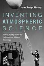 Inventing Atmospheric Science – Bjerknes, Rossby, Wexler, and the Foundations of Modern Meteorology