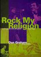 Rock My Religion – Writings & Projects 1965 – 1990