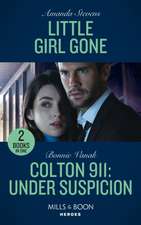 Stevens, A: Little Girl Gone / Colton 911: Under Suspicion