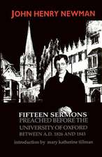 Fifteen Sermons Preached before the University of Oxford Between A.D. 1826 and 1843