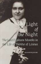 Light of the Night – The Last Eighteen Months in the Life of Therese of Lisieux