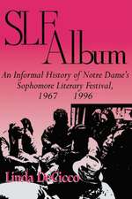 SLF Album – An Informal History of Notre Dame`s Sophomore Literary Festival 1967–1996