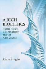 A Rich Bioethics – Public Policy, Biotechnology, and the Kass Council