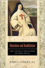 Adoration and Annihilation – The Convent Philosophy of Port–Royal