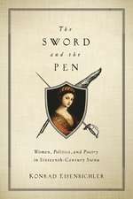 The Sword and the Pen – Women, Politics, and Poetry in Sixteenth–Century Siena