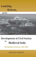 Lordship, Reform, and the Development of Civil S – The Bishopric Of Orvieto, 1100–1250