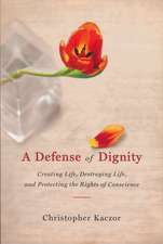 Defense of Dignity – Creating Life, Destroying Life, and Protecting the Rights of Conscience